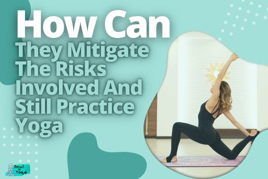How Can They Mitigate The Risks Involved And Still Practice Yoga