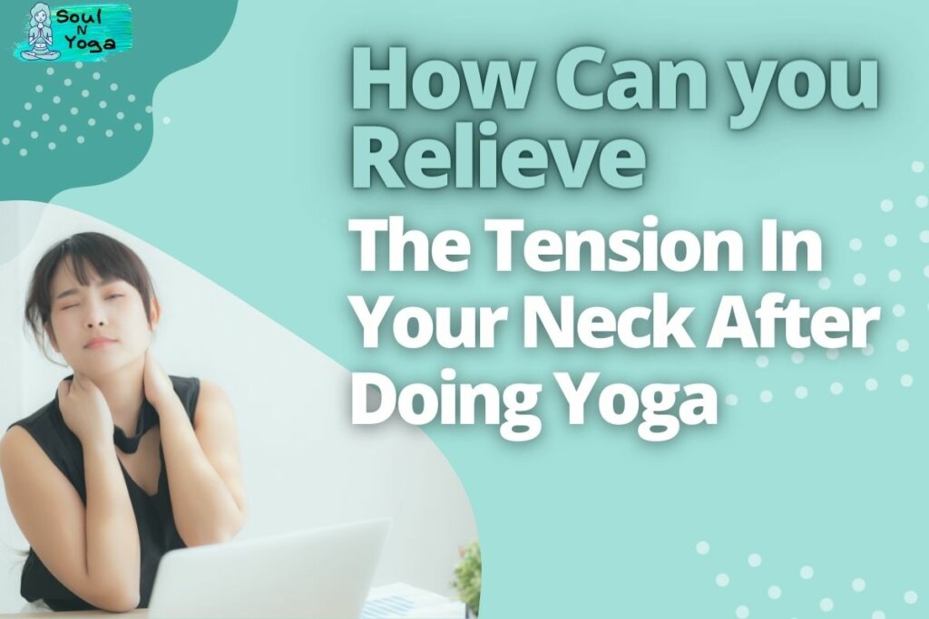 How Can you Relieve The Tension In Your Neck After Doing Yoga