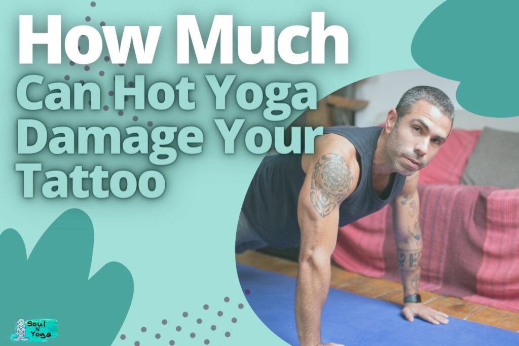 How Much Can Hot Yoga Damage Your Tattoo