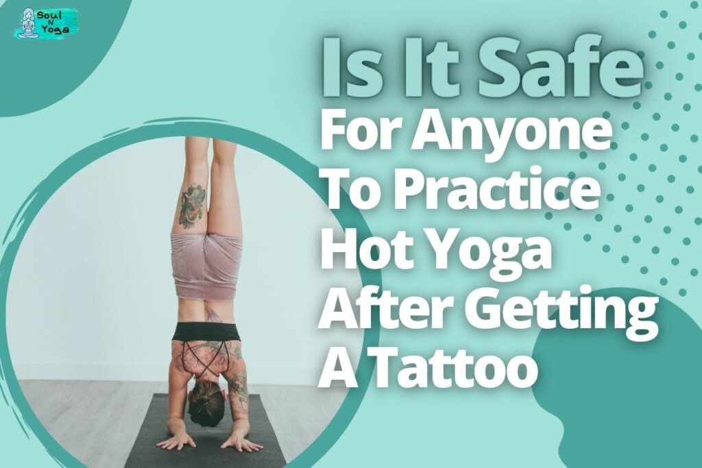 Is It Safe For Anyone To Practice Hot Yoga After Getting A Tattoo