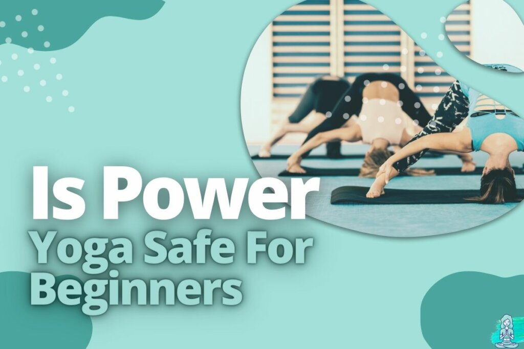 Is Power Yoga Safe For Beginners