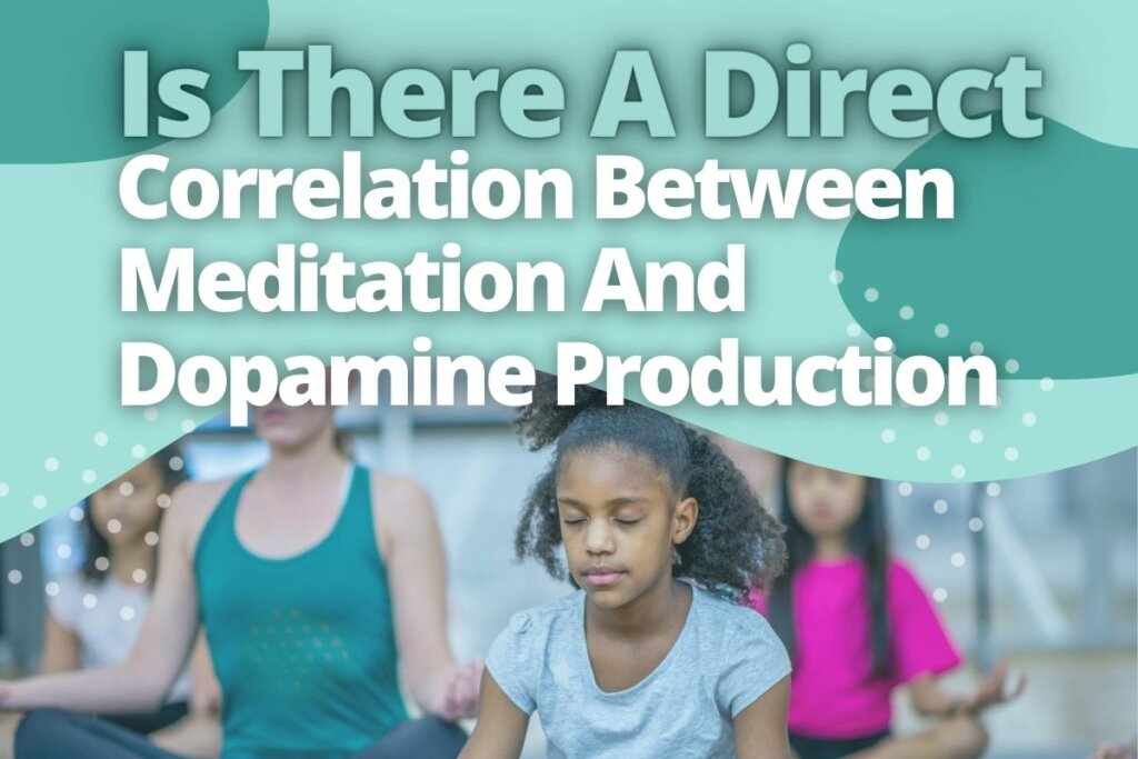 Is There A Direct Correlation Between Meditation And Dopamine Production