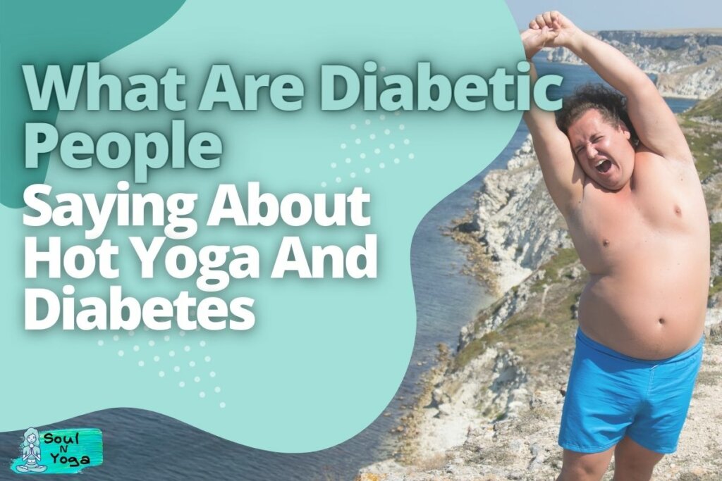 What Are Diabetic People Saying About Hot Yoga And Diabetes