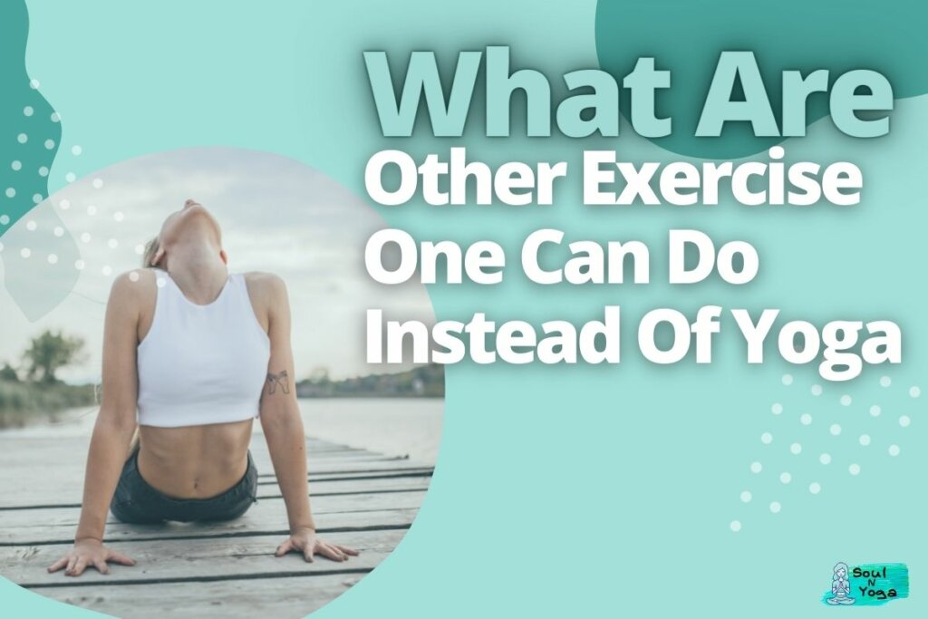 What Are Other Exercise One Can Do Instead Of Yoga