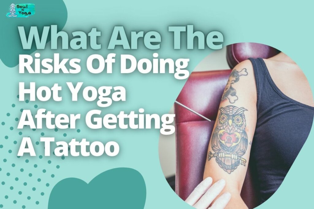 What Are The Risks Of Doing Hot Yoga After Getting A Tattoo