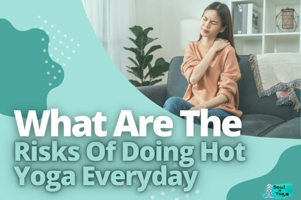 What Are The Risks Of Doing Hot Yoga Everyday