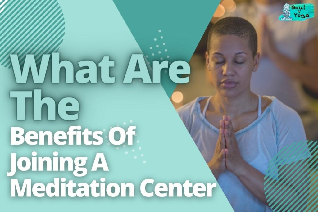 What Are the Benefits of Joining a Meditation Center
