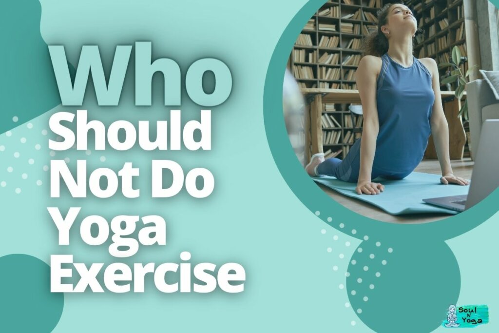 Who Should Not Do Yoga Exercise
