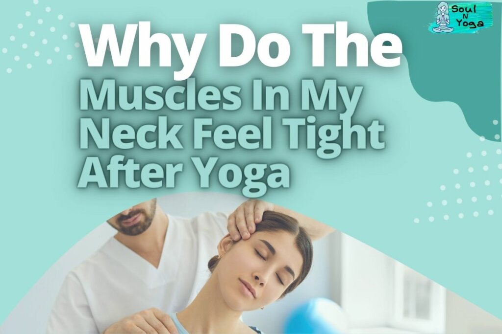 Why Do The Muscles In My Neck Feel Tight After Yoga