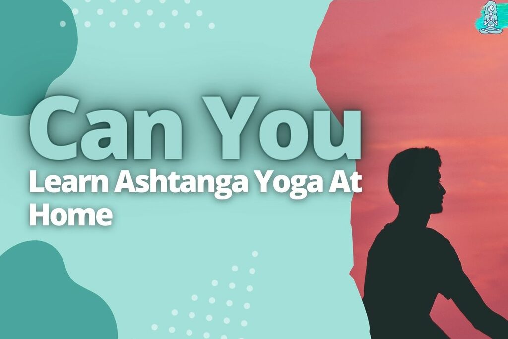 can you learn ashtanga yoga at home?