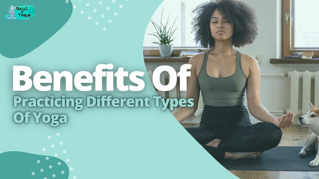 Benefits Of Practicing Different Types Of Yoga