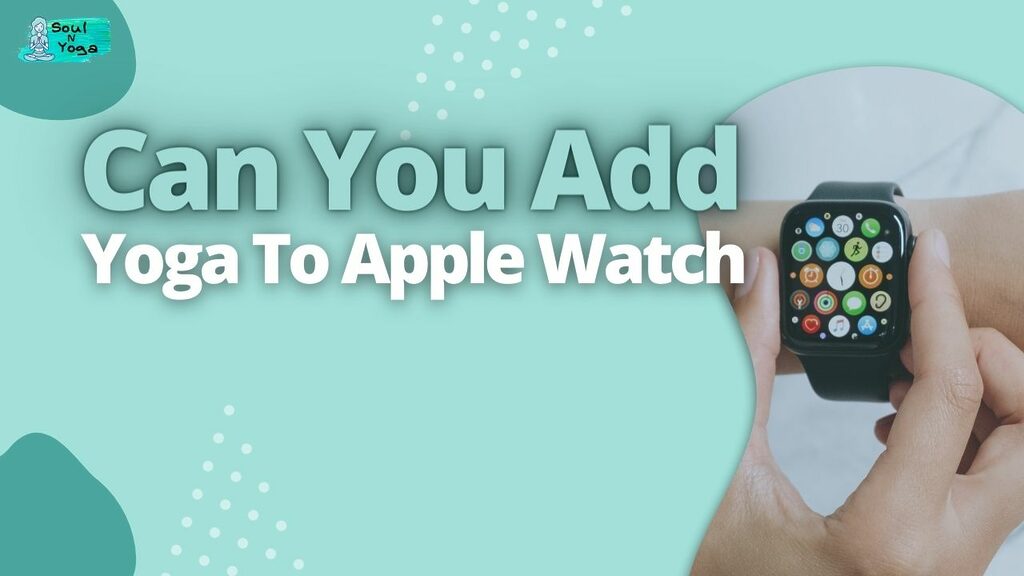 Can You Add Yoga To Apple Watch