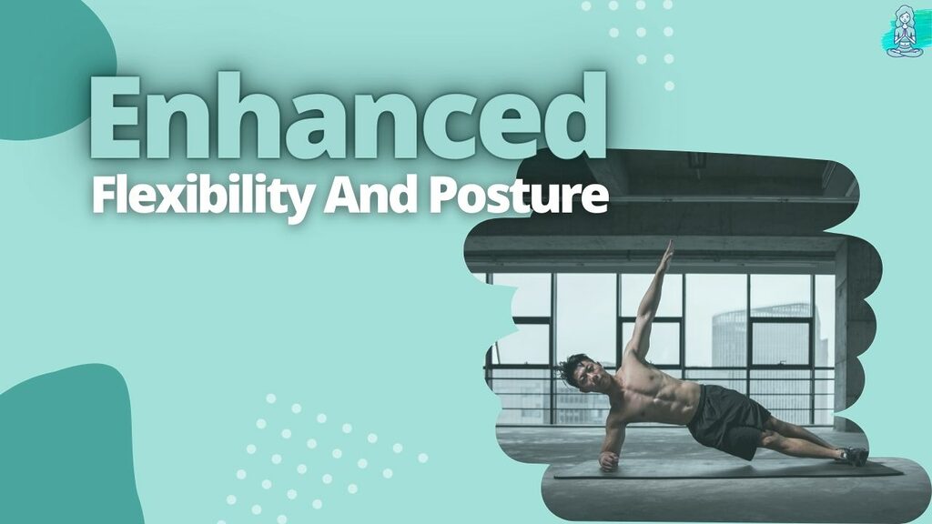 Enhanced Flexibility And Posture