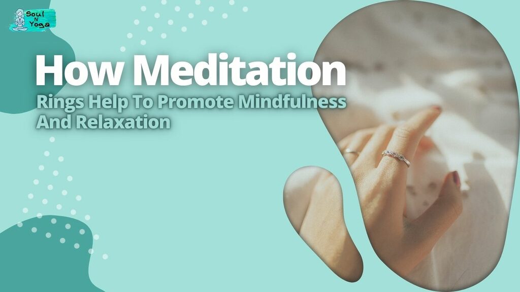 How Meditation Rings Help To Promote Mindfulness And Relaxation