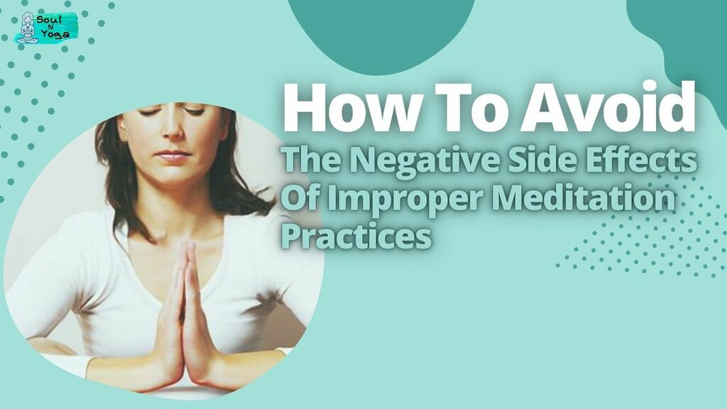 How To Avoid The Negative Side Effects Of Improper Meditation Practices