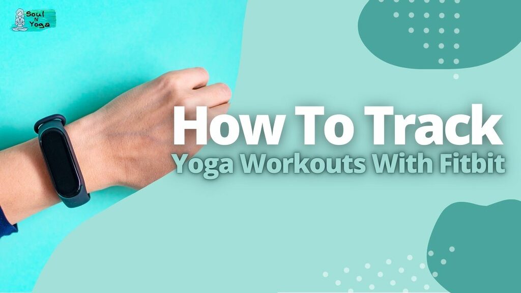 How To Track Your Yoga Workouts With Fitbit