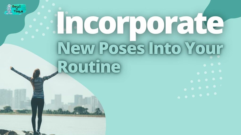 Incorporate New Poses Into Your Routine