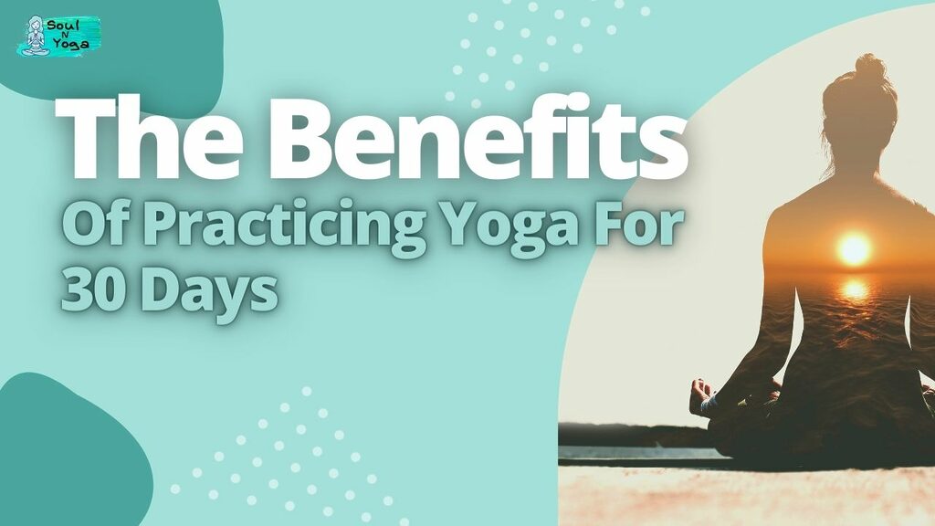 The Benefits Of Practicing Yoga For 30 Days