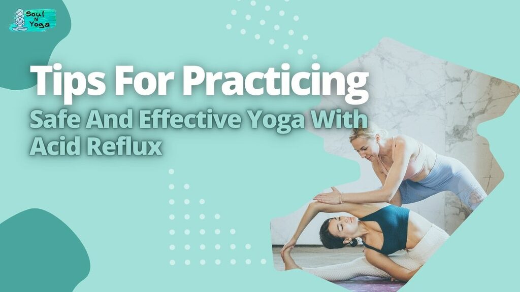 Tips For Practicing Safe And Effective Yoga With Acid Reflux