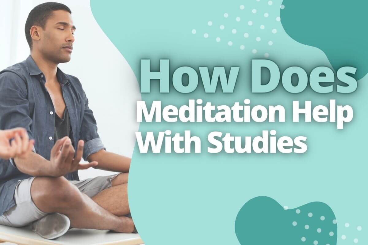 How Does Meditation Help With Studies (Reasons To Know)