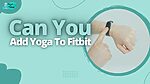 Can You Add Yoga To Fitbit