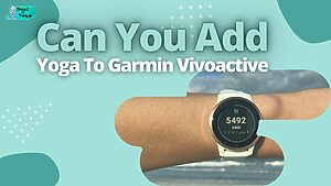Can You Add Yoga To Garmin Vivoactive
