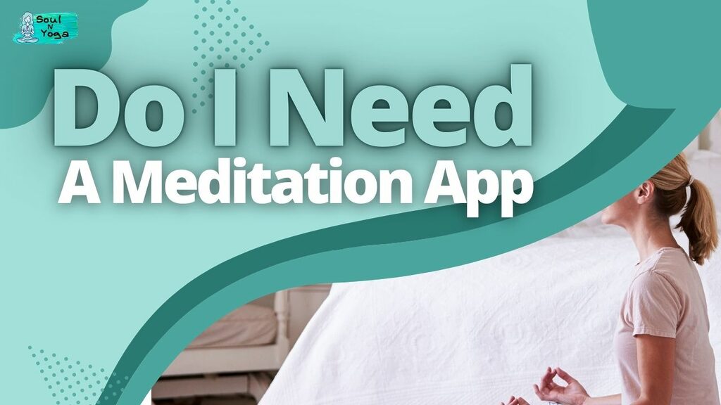 Do I Need A Meditation App