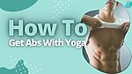 How To Get Abs With Yoga