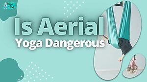 Is Aerial Yoga Dangerous