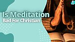 Is Meditation Bad For Christian