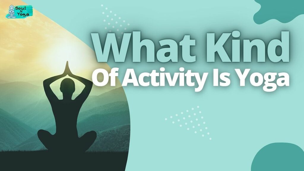 What Kind Of Activity Is Yoga