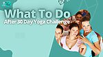 What To Do After 30 Day Yoga Challenge