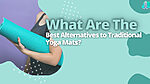 What Are The Best Alternatives to Traditional Yoga Mats?
