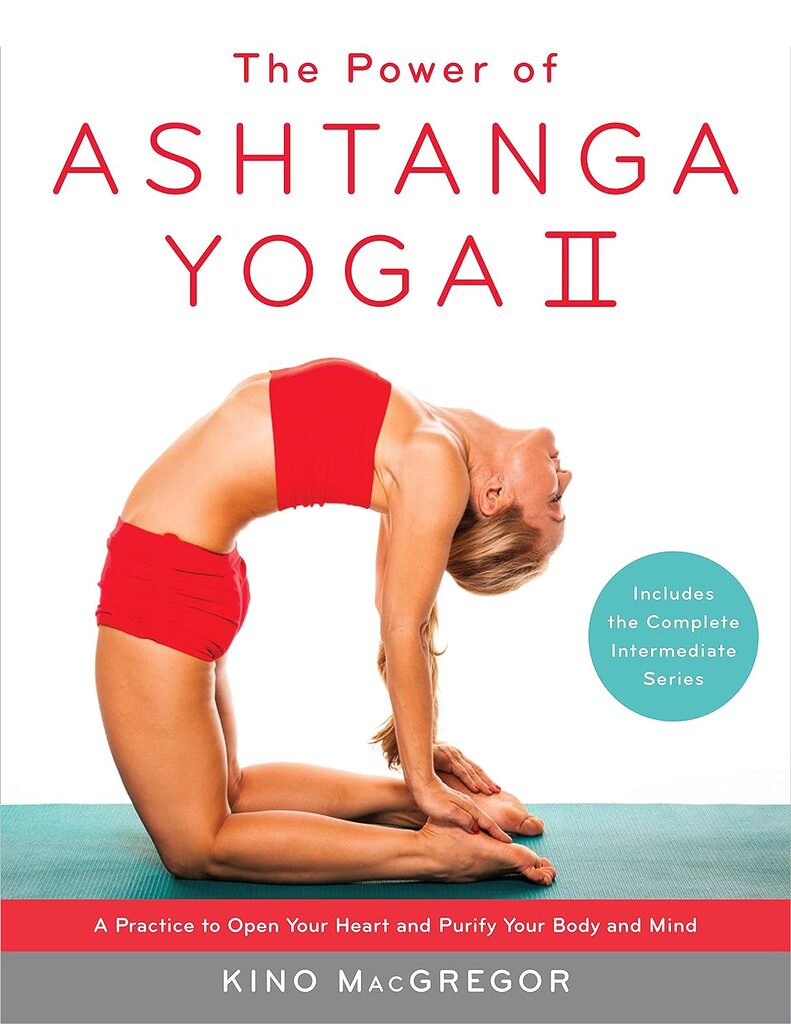 The Power of Ashtanga Yoga II: The Intermediate Series: A Practice to Open Your Heart and Purify Your Body and Mind Paperback – Illustrated, September 1, 2015